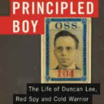 A Very Principled Boy: The Life of Duncan Lee, Red Spy and Cold Warrior