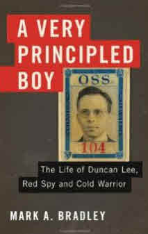 A Very Principled Boy: The Life of Duncan Lee, Red Spy and Cold Warrior